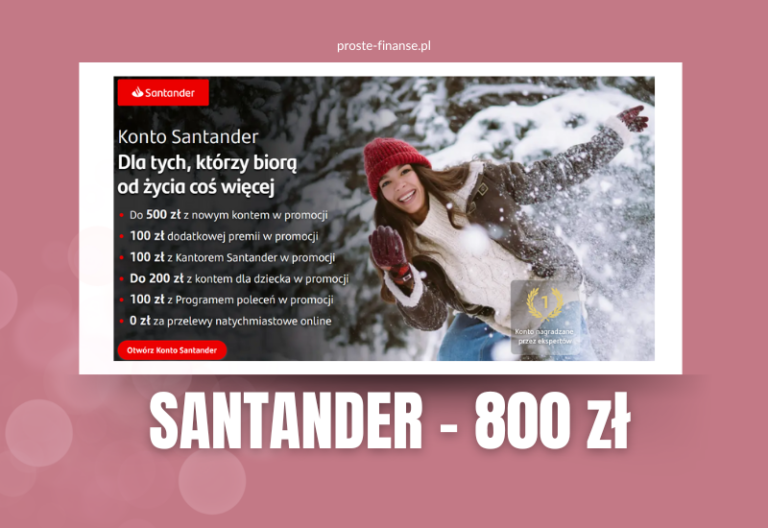 Wciąż 800 zł do wzięcia od Santandera! 🥰
