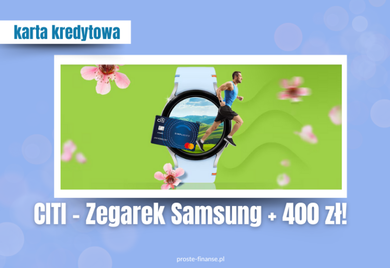 ⌚ Samsung Galaxy Watch + 400 zł od Citi za kartę kredytową ⌚