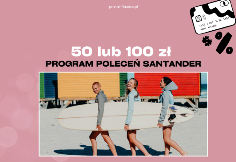 50 lub 100 zł w programie poleceń banku Santander 💰