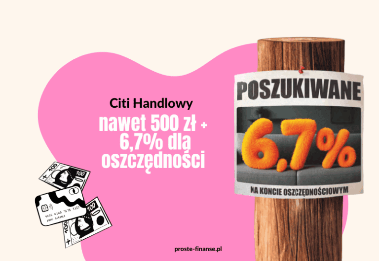 6,7% na koncie oszczędnościowym i nawet 500 zł od Citi
