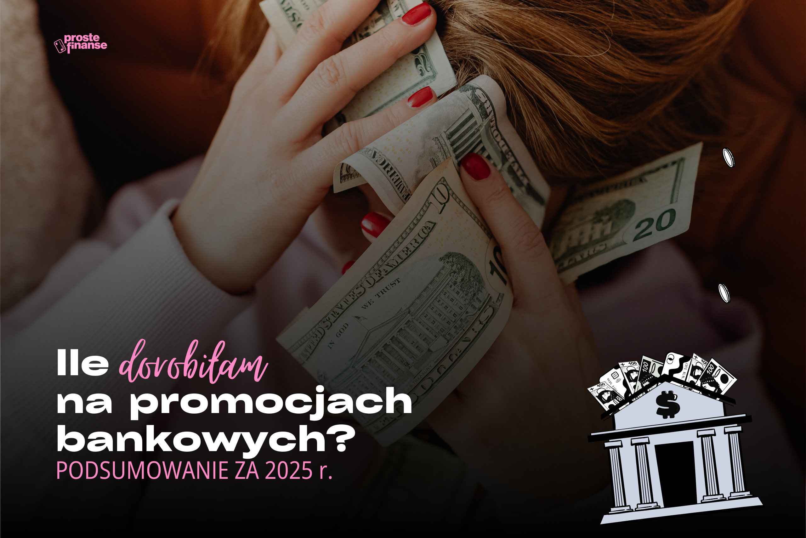 Promocje bankowe 2025: Jak zarobiłam ponad 5000 zł? Moje podsumowanie
