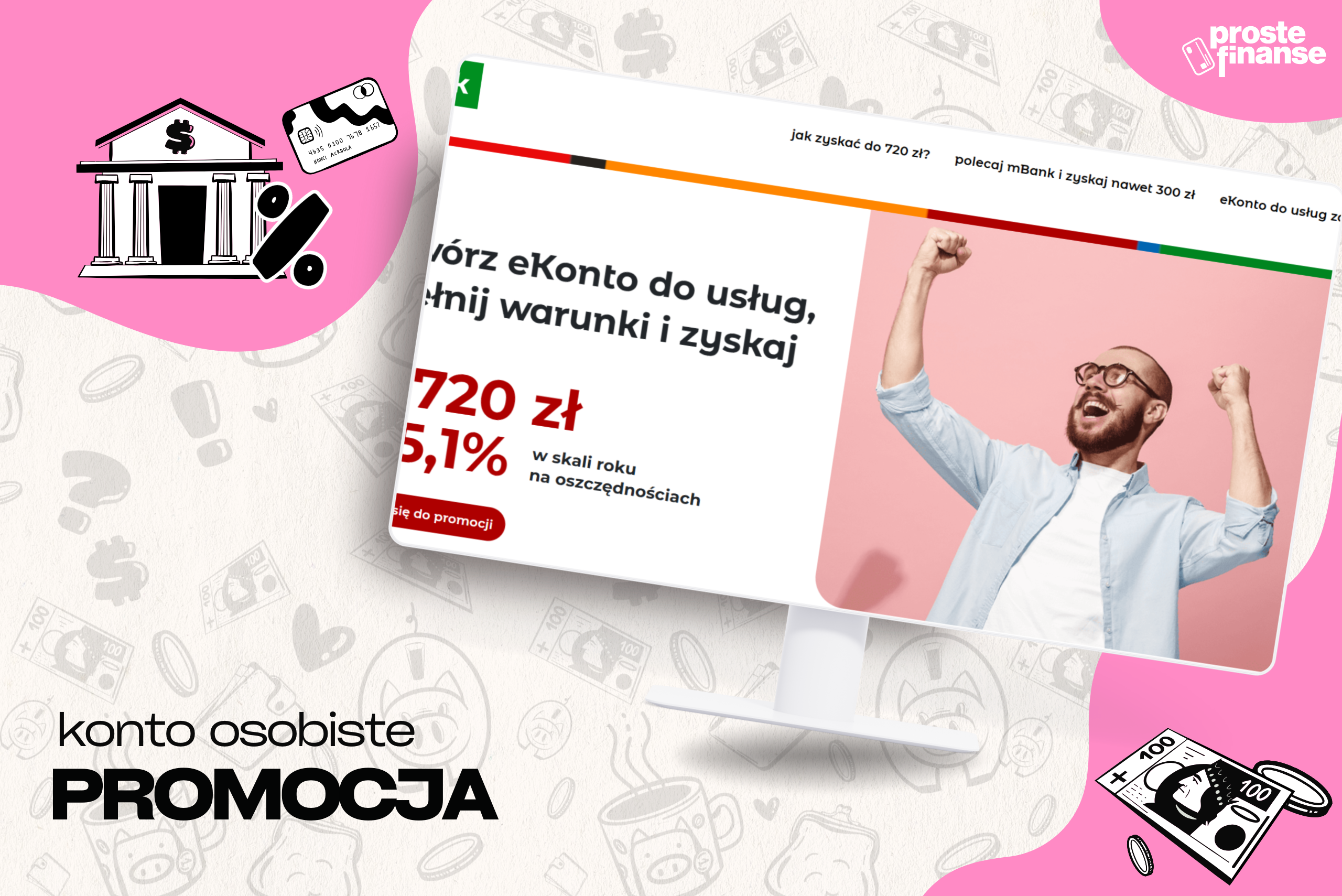 720 zł od mBanku + 60 zł w prog. poleceń + 5,1% na koncie oszczędnościowym