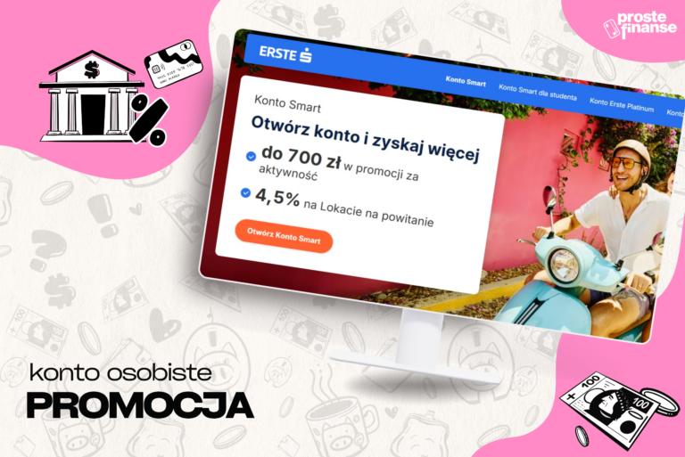 [aktualizacja] Jeszcze łatwiejsze 800 zł od Erste! 💗 Top promka 🥵 + 4,5% na KO!